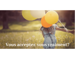 Vous acceptez-vous vraiment?