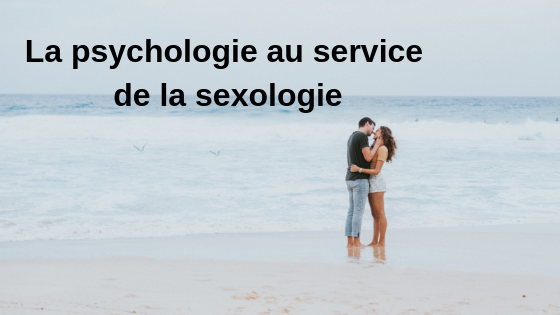 La psychologie au service de la sexologie
